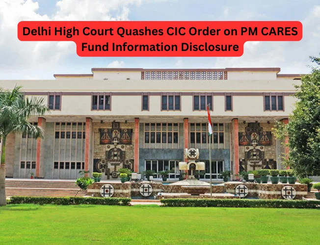 Delhi High Court ruling on PM CARES Fund information disclosure under RTI Act.