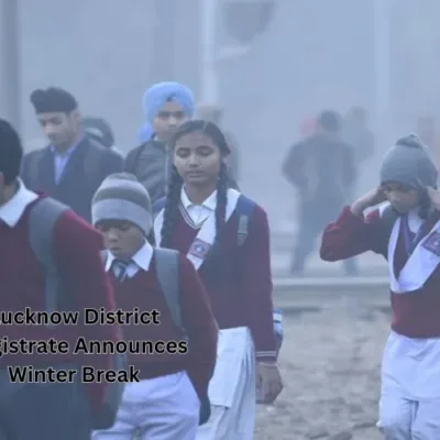 Lucknow District Magistrate announces a winter break for schools, with closure till January 18 due to severe cold wave conditions.