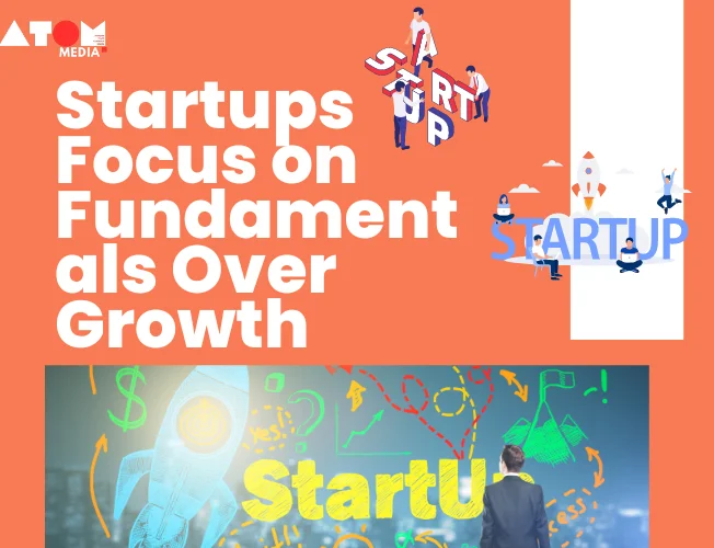 Startups Focus on Fundamentals Over Growth: A New Era for Early-Stage Ventures