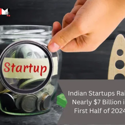 Indian Startups Secure Nearly $7 Billion in Funding in H1 2024